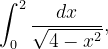 \dpi{120} \int_{0}^{2}\frac{dx}{\sqrt{4-x^{2}}},